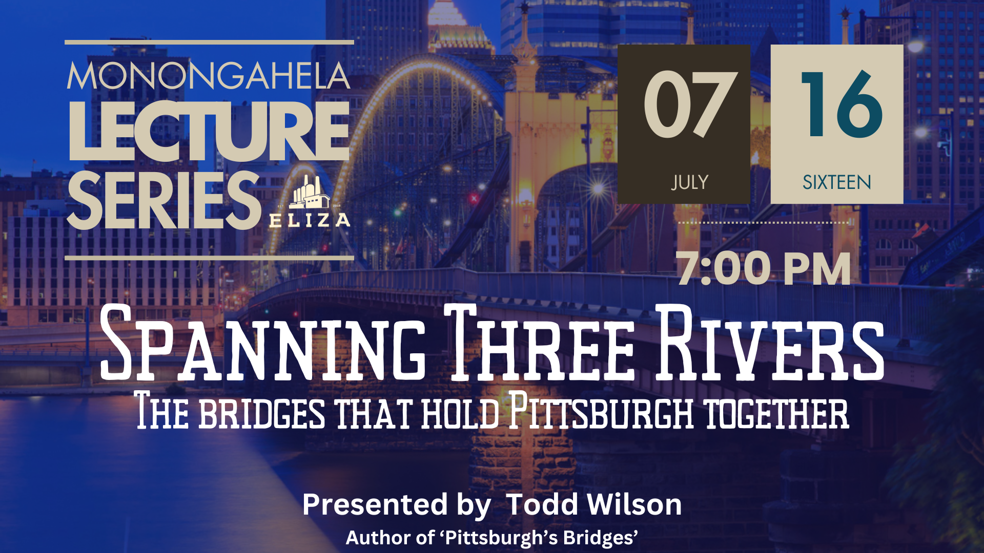 Monongahela Lecture Series poster for “Spanning Three Rivers” with Pittsburgh skyline and bridge at 7:00 PM, July 16