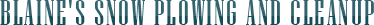 Blaine's Snow Plowing and Cleanup — logo