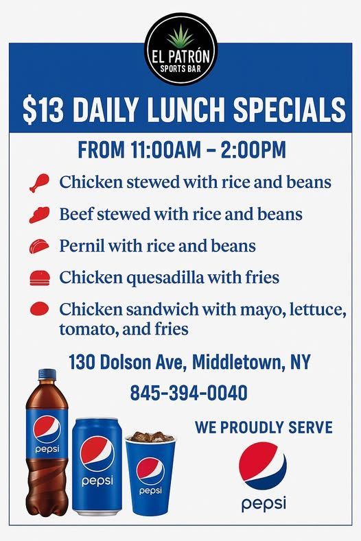 El Patron Sports Bar lunch specials. $13 daily from 11am-2pm: Chicken & beef stew, pernil, quesadilla, and sandwich. Middletown, NY.