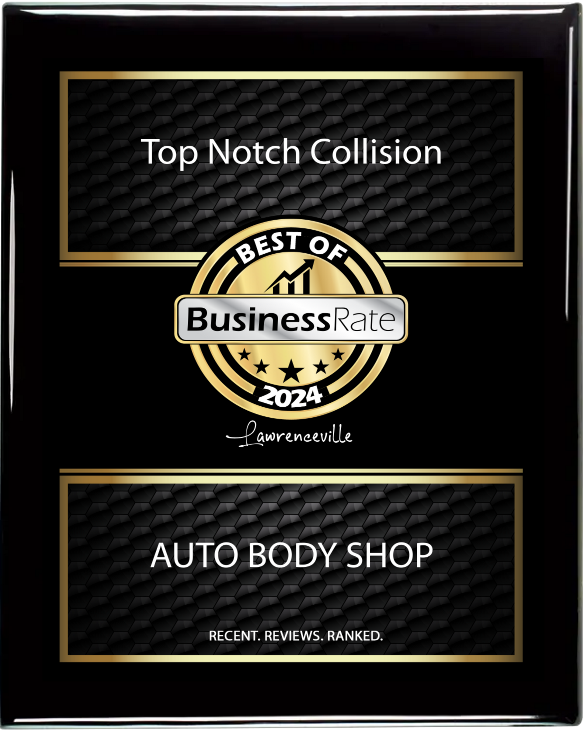 A black and gold plaque that says top notch collision and auto body shop