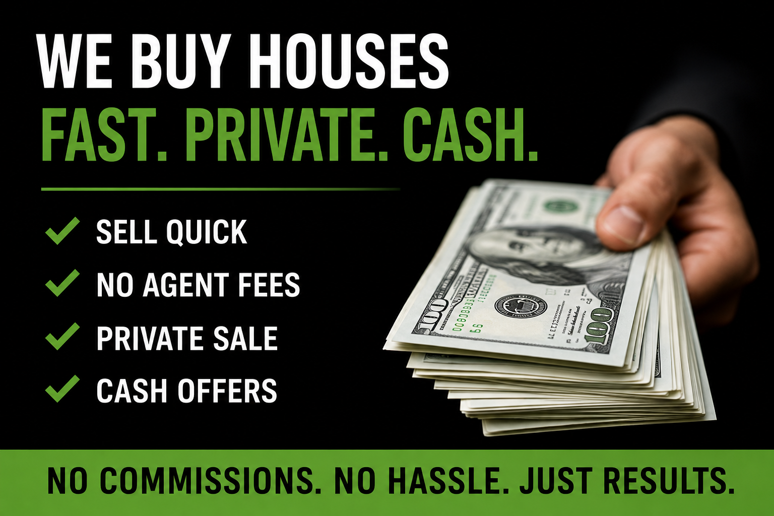 Black ad for house buying: “We Buy Houses Fast. Private. Cash.” with checklist and hand holding $100 bills