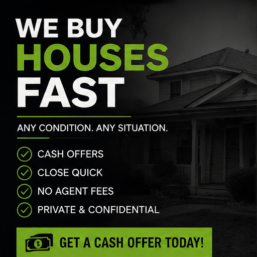 Ad promoting fast house buying: “We buy houses fast,” cash offers, quick closing, no fees, private and confidential.