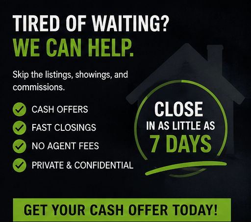 Real estate ad with green text: cash offers, fast closings, no agent fees, and close in as little as 7 days.