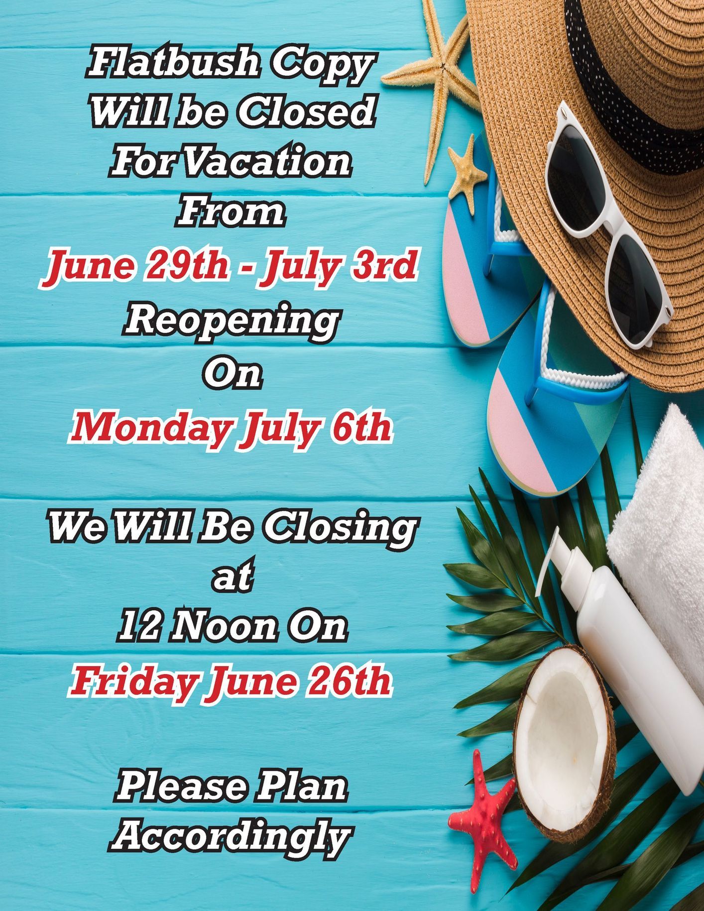 Flatbush Copy will be closed for vacation June 29–July 3, reopening Monday July 6.