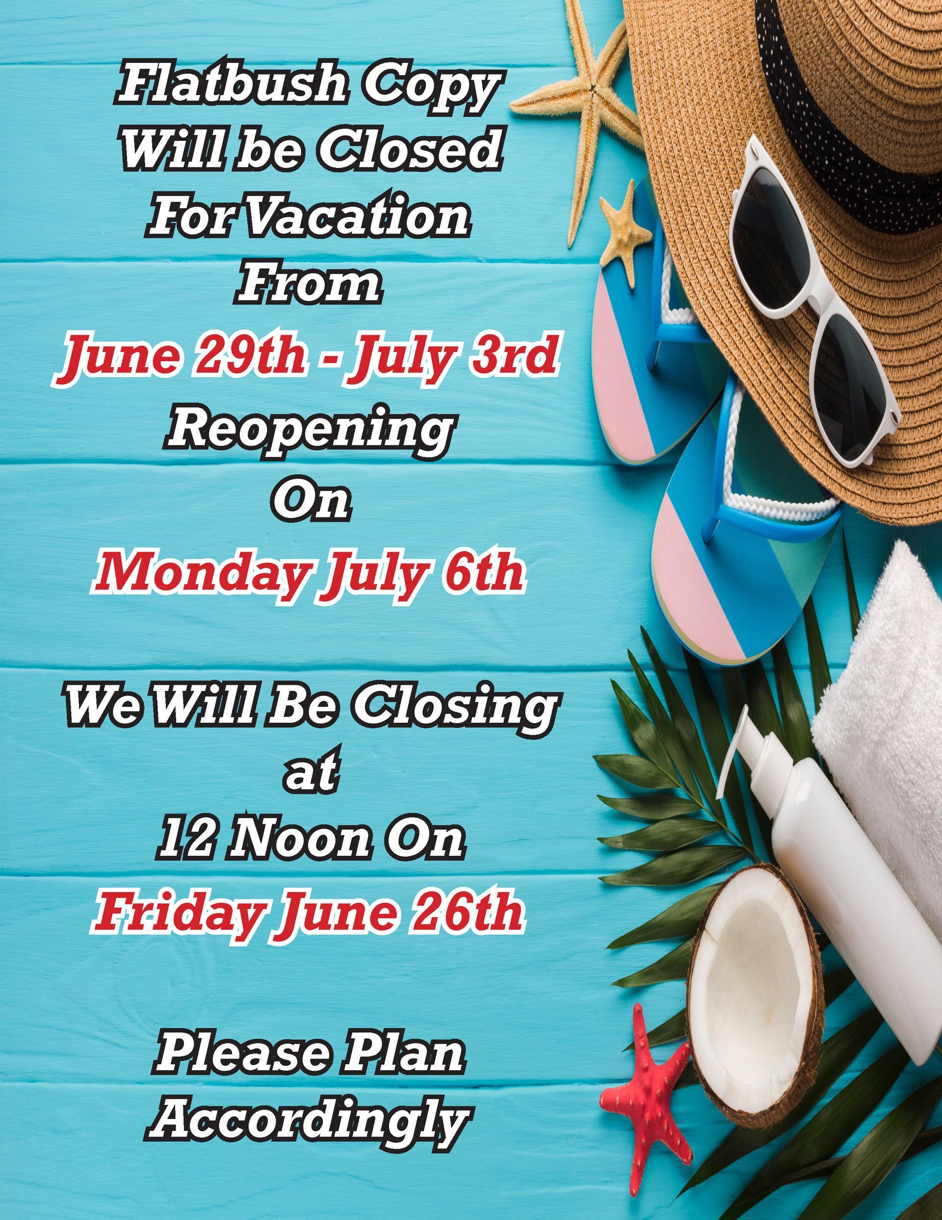 Flatbush Copy will be closed for vacation June 29–July 3, reopening Monday July 6.