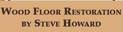 Wood Floor Restoration By Steve Howard  -  logo