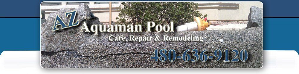 AZ Aquaman Pool Care, Repair & Remodeling