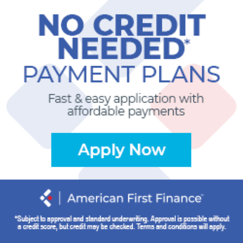 An advertisement for no credit needed payment plans from american first finance