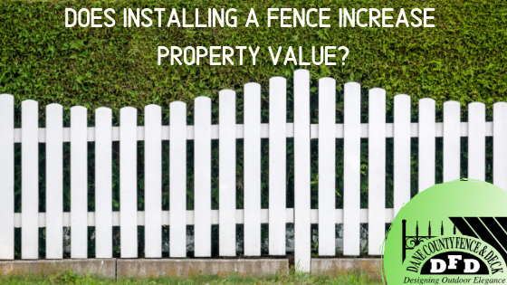 fence|value|increase|appraisal|return|fences|replace|sale|house|list|realestate|installing|propertyvalue|madison|deck|decks|wisconsin