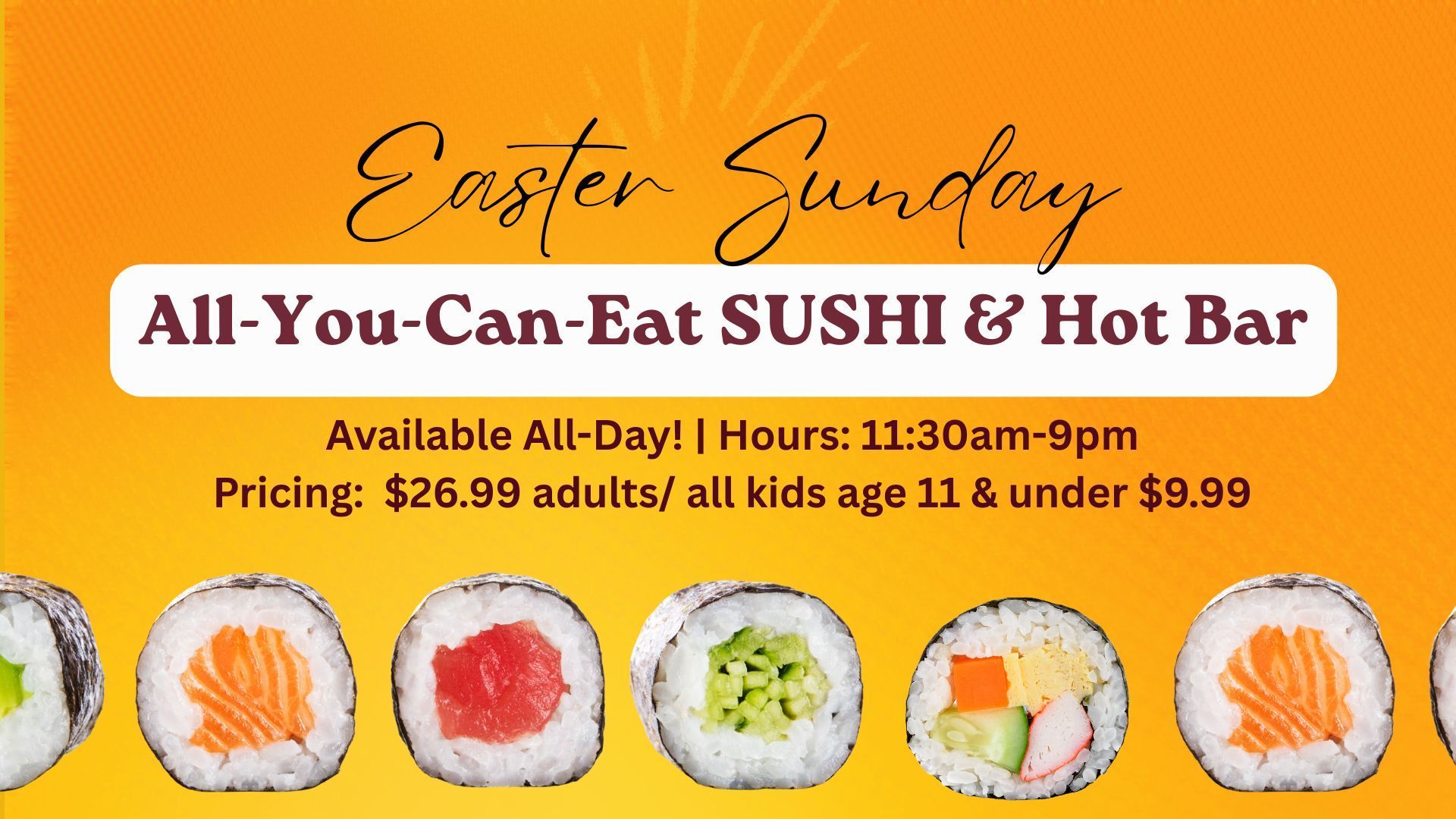 Easter Sunday All You Can Eat Sushi & Hot Bar