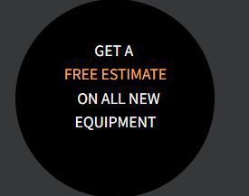 GET A   FREE ESTIMATE    ON ALL NEW EQUIPMENT