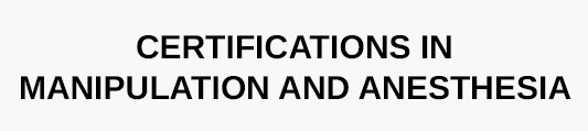 Certifications in Manipulation and Anesthesia