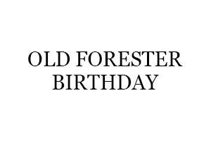 Old Forester Birthday