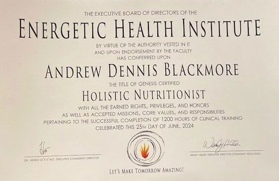 Certificate for Andrew Dennis Blackmore, Holistic Nutritionist, from Energetic Health Institute.
