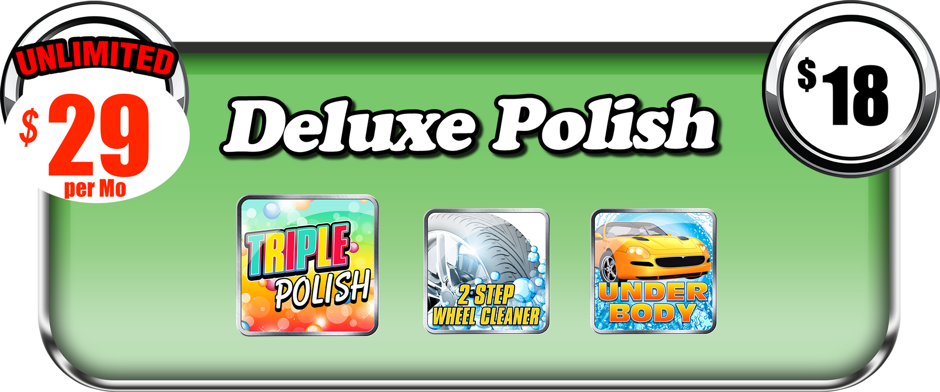 Deluxe Polish car wash sign: $18 single wash or $29 monthly for unlimited washes, featuring three treatment icons.