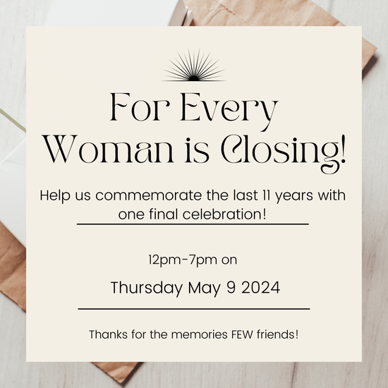 A poster that says for every woman is closing