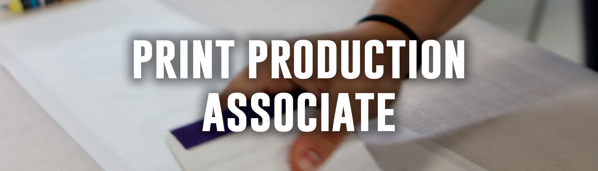 Print Production Associate banner