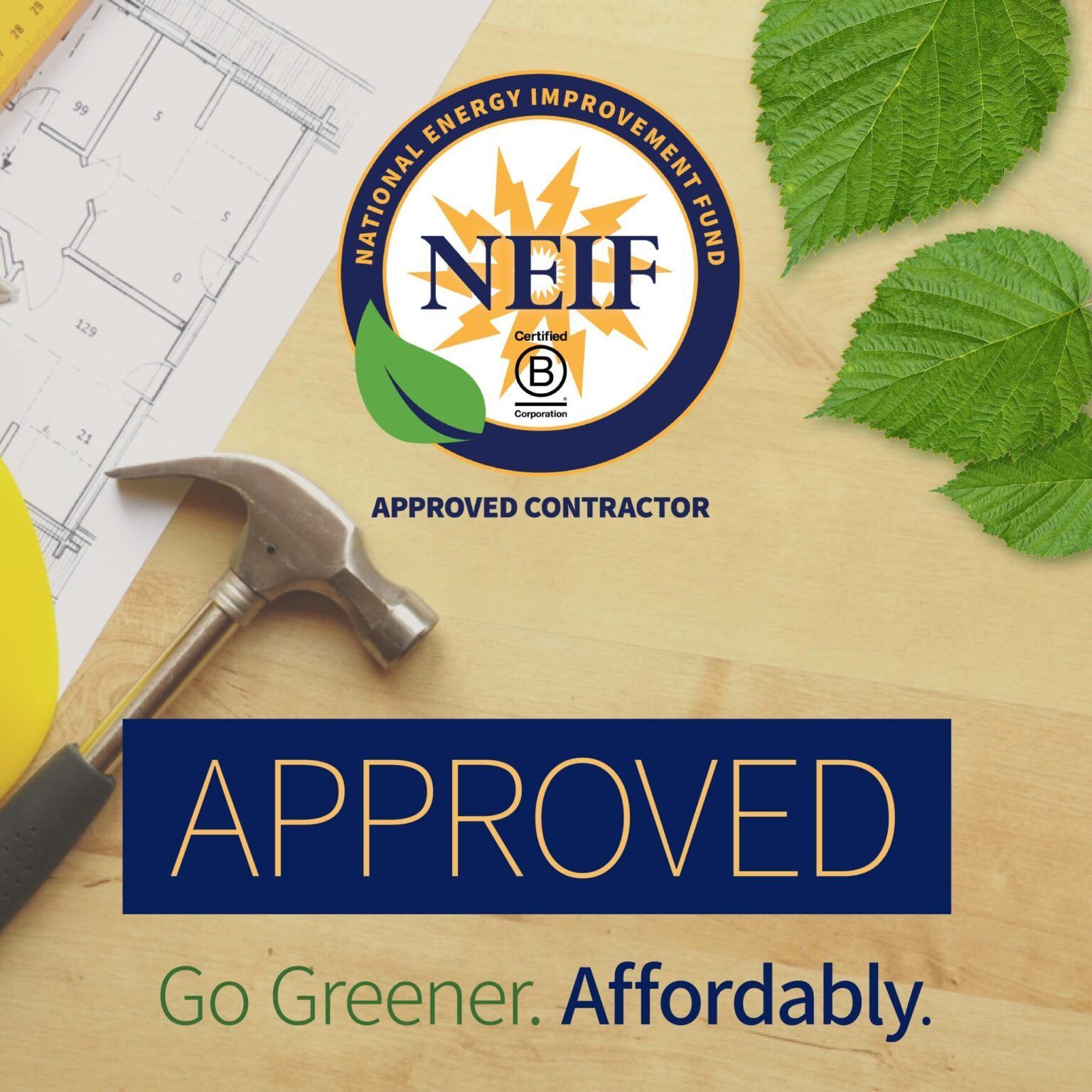 NEIF approved contractor badge with “Approved” and “Go Green. Affordably.” over a hammer and leaves