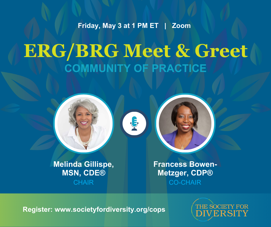 A square graphic with a blue background and a colorful tree with the truck made of hands reaching upward. 
Friday, May 3 at 1 PM ET
ERG/BRG Meet & Greet
Community of Practice
A headshot of both CoP leaders: Melinda Gillispe and Francess Bowen, Metzger, CDP(R).
Register at www.societyfordiversity.org/cops