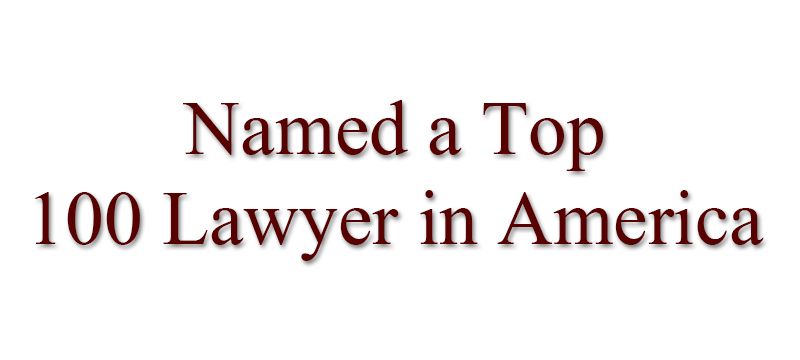 Named a Top 100 Lawyer in America