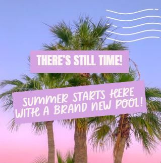 A sign that says there's still time summer starts here with a brand-new pool