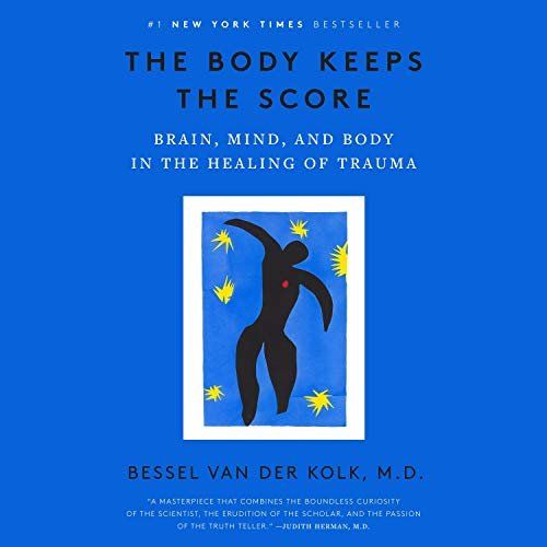 A book called the body keeps the score by bessel van der kolk