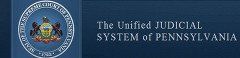 The Unified JUDICIAL SYSTEM of PENNSYLVANIA