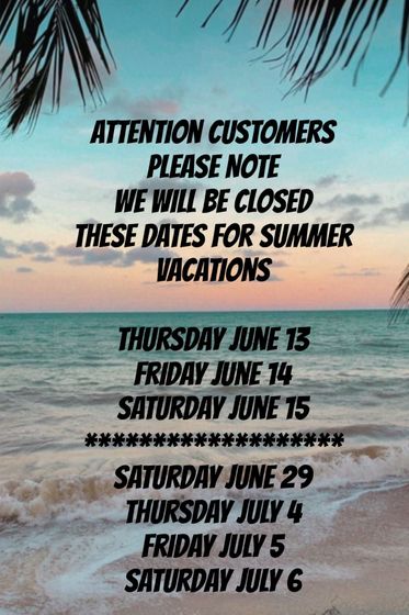 A sign that says attention customers please note we will be closed on these dates for summer vacations