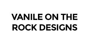 Vanile on the Rock Designs