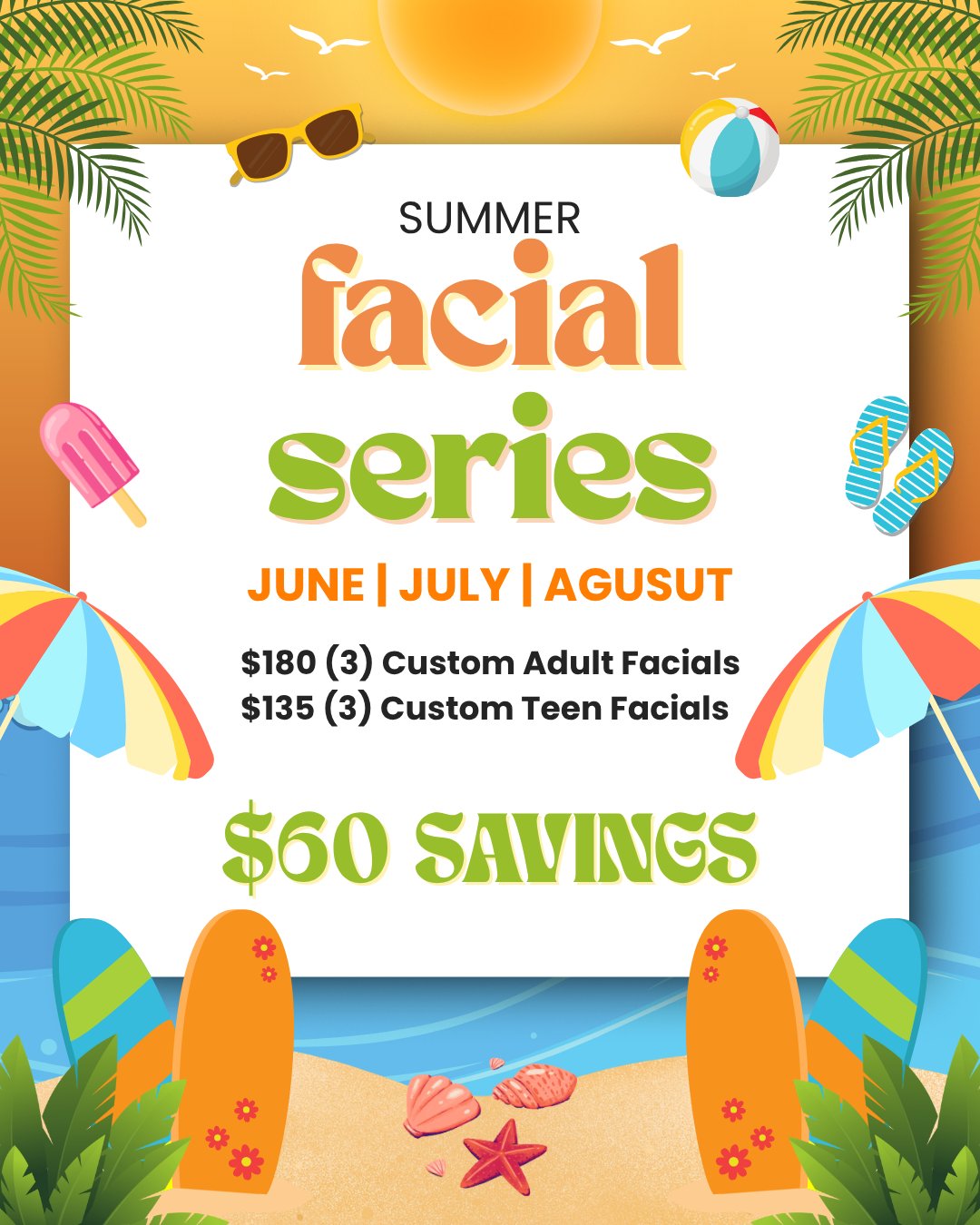 Summer facial series flyer with $60 savings, June–August custom adult and teen facials, beach theme