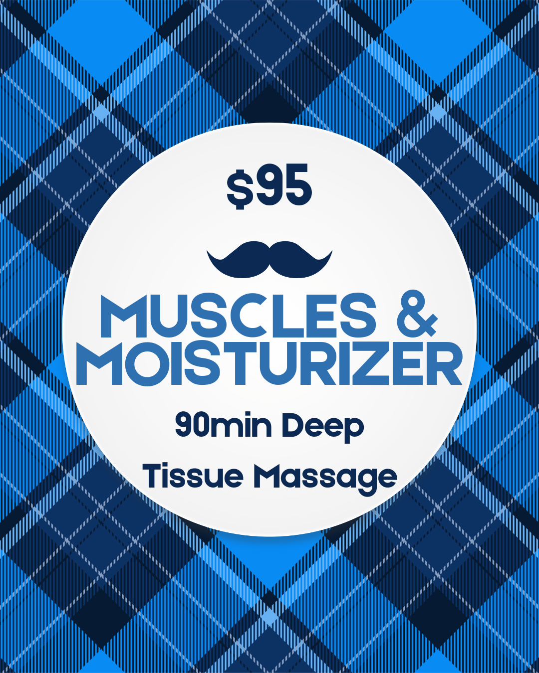 Blue plaid ad for $95 “Muscles & Moisturizer” 90-minute deep tissue massage with mustache logo