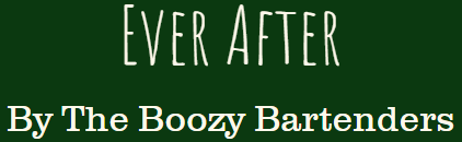 Ever After By the Boozy Bartenders