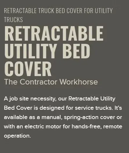 Advertisement for a retractable utility bed cover for service trucks. Offers manual or electric options.