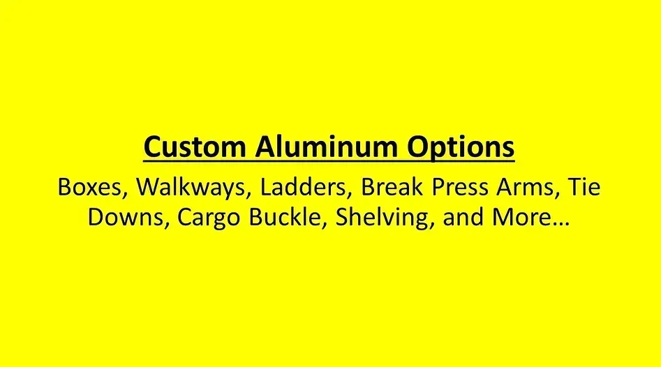 Text on yellow background: Custom aluminum options including boxes, walkways, and ladders.
