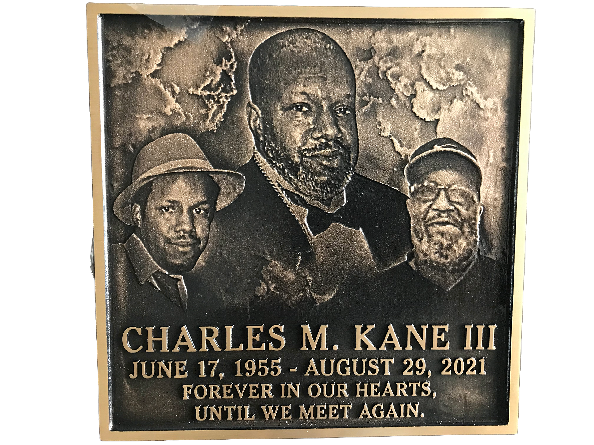 A plaque that says charles m. kane iii june 17 1955 august 29 2021 forever in our hearts until we meet again