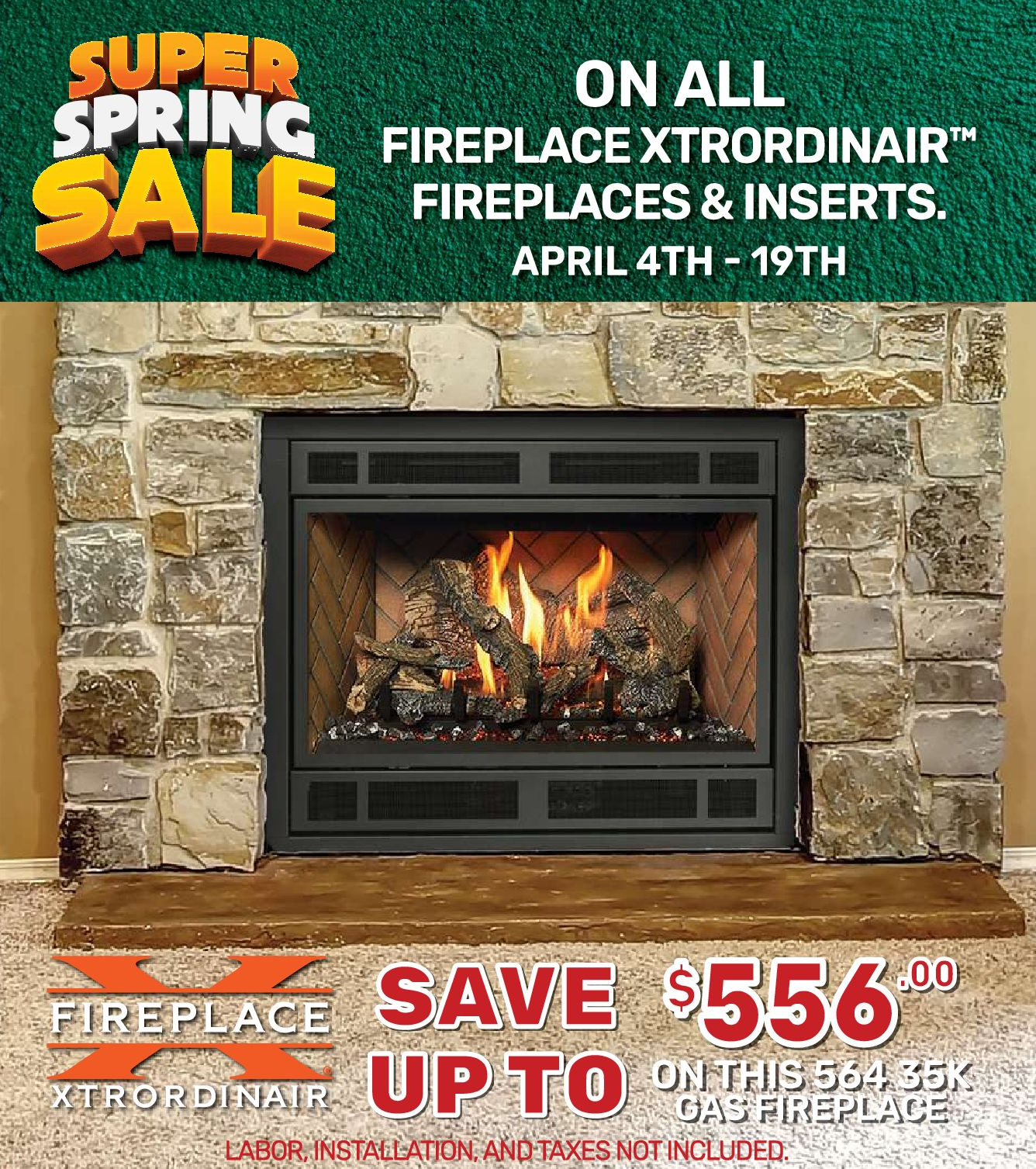 Super Spring Sale advertisement for Fireplace Xtrordinair fireplaces and inserts, April 4th–19th, with up to $556 in savings.
