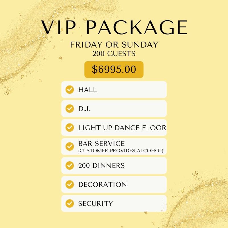 VIP package for 200 guests. Includes hall, DJ, dance floor, bar, dinners, decoration, & security for $6995.