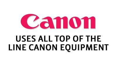 Canon - Uses all top of the line Canon equipment