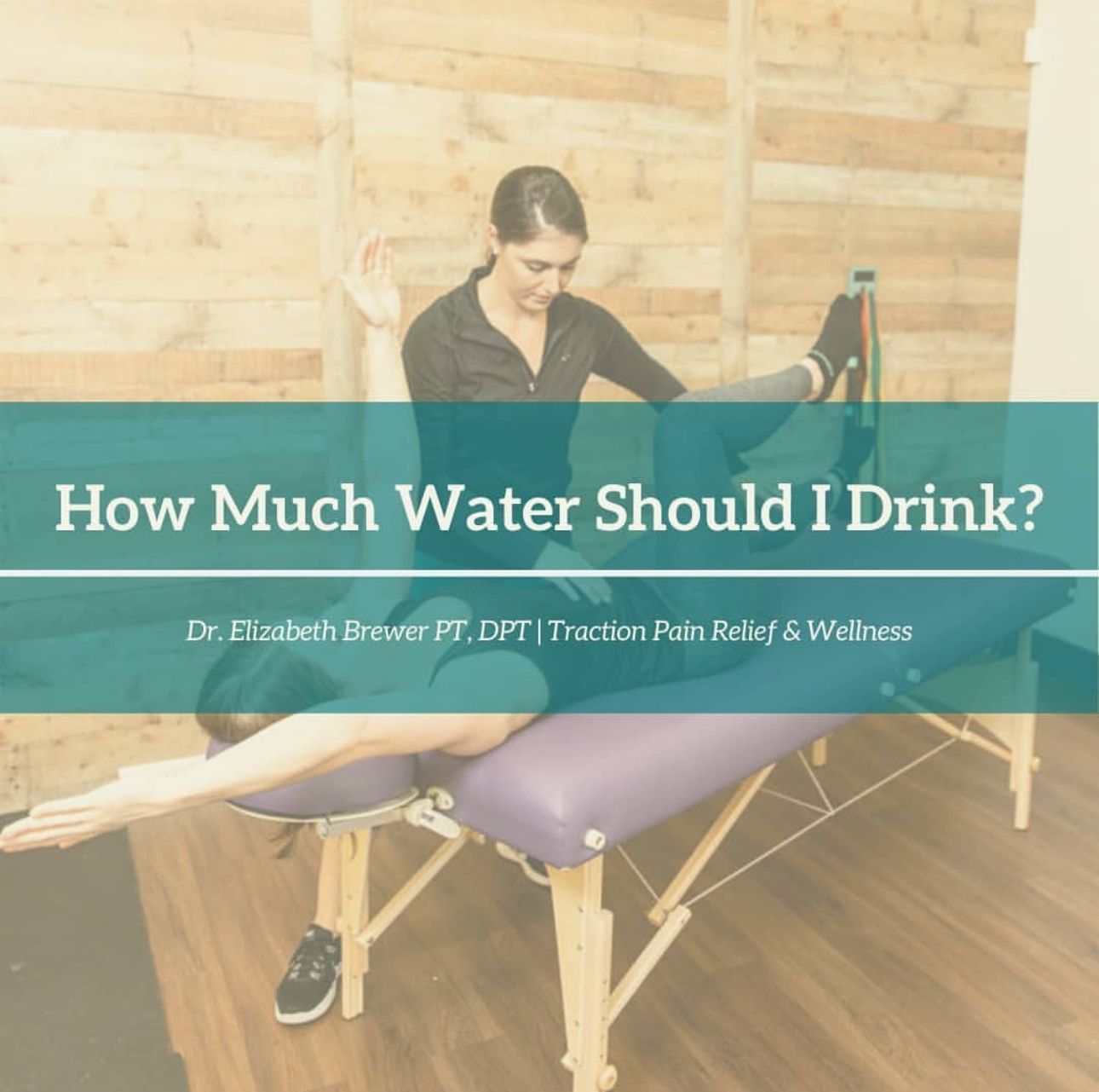 A woman is stretching her leg on a table with the words how much water should I drink
