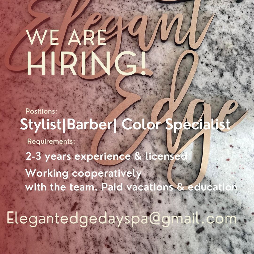 Elegant edge is hiring a stylist barber color specialist.