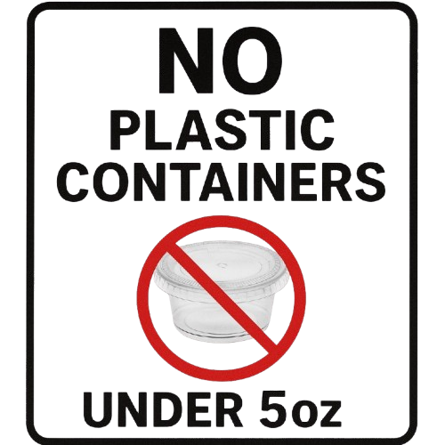 A sign that says no plastic containers under 5 oz.
