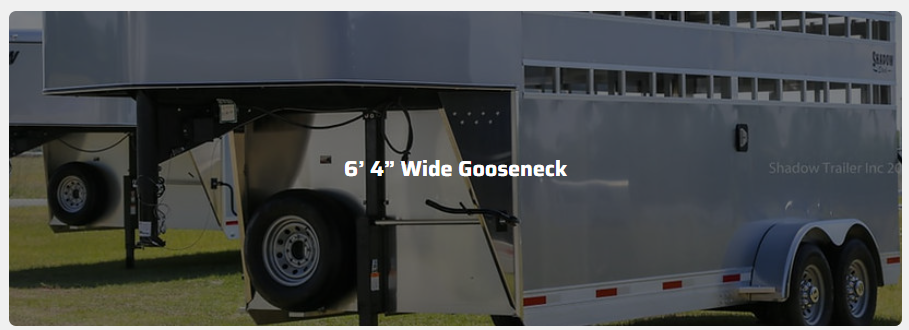 A horse trailer with a 6 ' 4 ' wide gooseneck