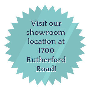 Visit our showroom location at 1700 Rutherford Road!