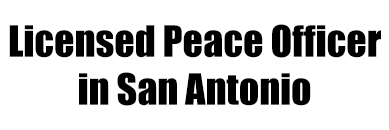 Licensed Peace Officer in San Antonio