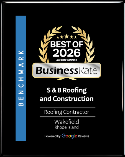 Benchmark - Best of  2026 Award Winner - Business Rate - S & B Roofing and Construction - Roofing Contractor - Wakefield, Rhode Island. Powered by Google reviews.