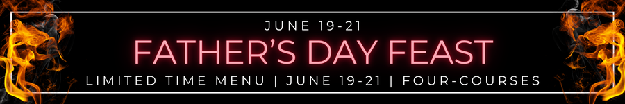 Father's Day Reserve your Father's Day table today!