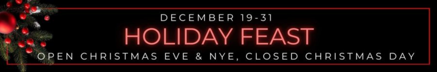 Holiday Feast: Text on black background. Open Christmas Eve and New Year's Eve