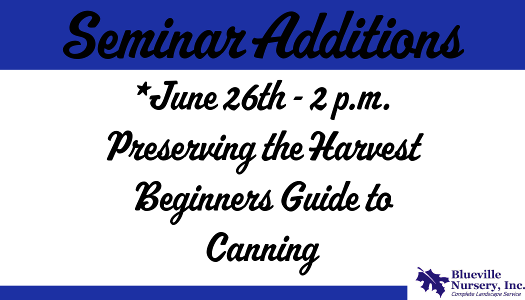 Seminar additions: Preserving the Harvest | Beginners Guide to Canning on June 26th at 2 p.m.
