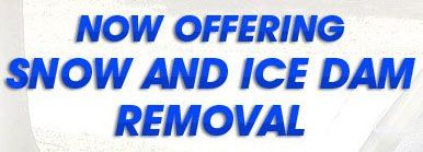 Now offering snow and ice dam removal