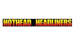 Hothead Headliners
